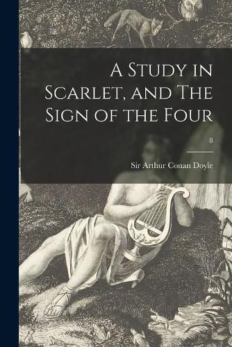 Cover image for A Study in Scarlet, and The Sign of the Four; 8