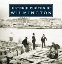 Cover image for Historic Photos of Wilmington