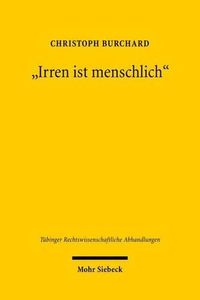 Cover image for Irren ist menschlich: Vorsatz und Tatbestandsirrtum im Lichte der Verantwortungsethik und der Emanzipation des angegriffenen Mitmenschen