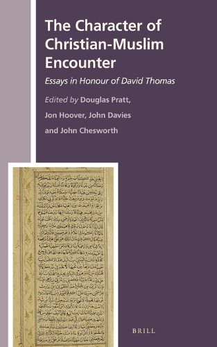 Cover image for The Character of Christian-Muslim Encounter: Essays in Honour of David Thomas