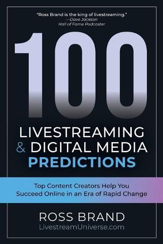 Cover image for 100 Livestreaming & Digital Media Predictions: Top Content Creators Help You Succeed in an Era of Rapid Change