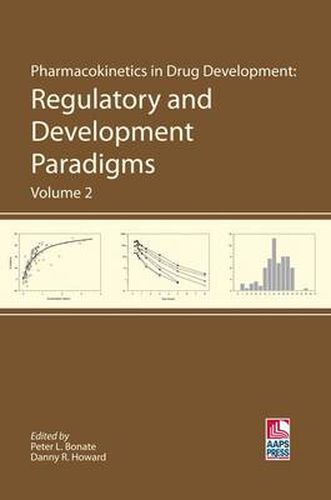 Pharmacokinetics in Drug Development: Regulatory and Development Paradigms (Volume 2)