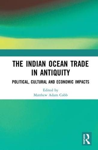 Cover image for The Indian Ocean Trade in Antiquity: Political, Cultural and Economic Impacts