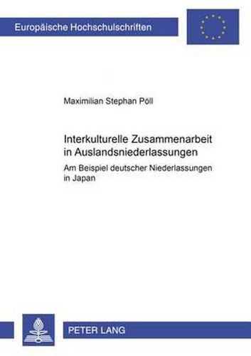 Cover image for Interkulturelle Zusammenarbeit in Auslandsniederlassungen: Am Beispiel Deutscher Niederlassungen in Japan