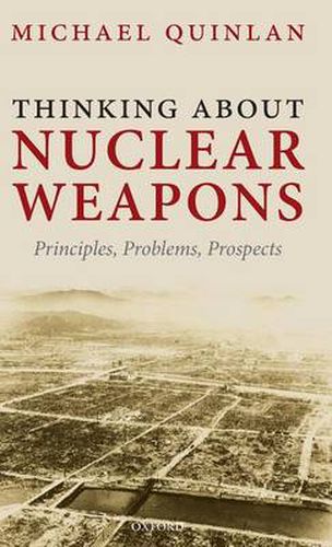 Cover image for Thinking About Nuclear Weapons: Principles, Problems, Prospects