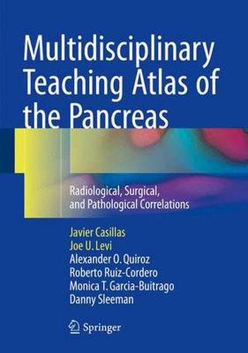 Multidisciplinary Teaching Atlas of the Pancreas: Radiological, Surgical, and Pathological Correlations