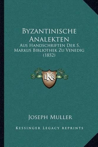 Byzantinische Analekten: Aus Handschriften Der S. Markus Bibliothek Zu Venedig (1852)