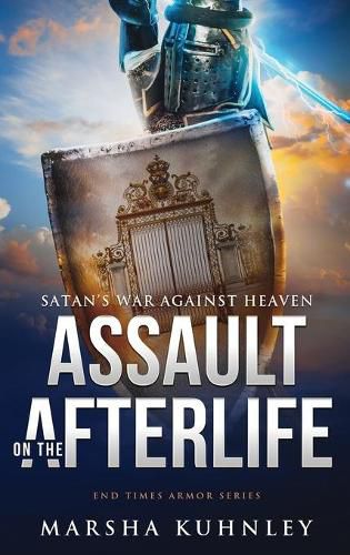 Cover image for Assault On The Afterlife: Satan's War Against Heaven