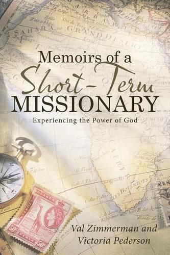Cover image for Memoirs of a Short-Term Missionary: Experiencing the Power of God