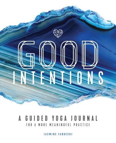 Cover image for Good Intentions: A Guided Yoga Journal for a More Meaningful Practice