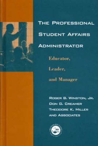 Cover image for The Professional Student Affairs Administrator: Educator, Leader, and Manager