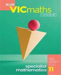 Cover image for Nelson VICmaths 11 Specialist Mathematics Student Book with 1 Access Code