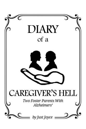 Cover image for Diary of a Caregiver's Hell: Two Foster Parents with Alzheimer's