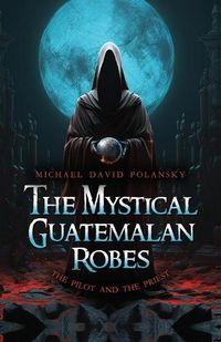 Cover image for The Mystical Guatemalan Robes