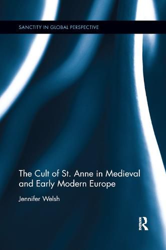 Cover image for The Cult of St. Anne in Medieval and Early Modern Europe