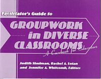 Cover image for Groupwork in Diverse Classrooms  Facilitator's Guide: A Casebook for Educators