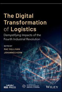 Cover image for The Digital Transformation of Logistics - Demystifying Impacts of the Fourth Industrial Revolution