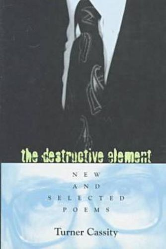 Cover image for The Destructive Element: New and Selected Poems