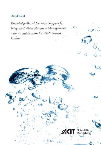 Cover image for Knowledge-Based Decision Support for Integrated Water Resources Management with an application for Wadi Shueib, Jordan