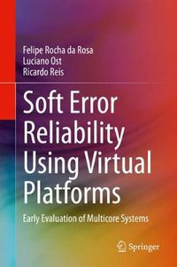 Cover image for Soft Error Reliability Using Virtual Platforms: Early Evaluation of Multicore Systems