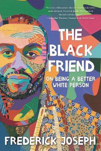 Cover image for The Black Friend: On Being a Better White Person