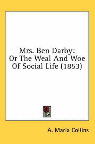 Mrs. Ben Darby: Or the Weal and Woe of Social Life (1853)