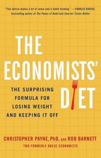 Cover image for The Economists' Diet: The Surprising Formula for Losing Weight and Keeping It Off