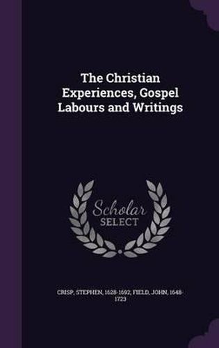 The Christian Experiences, Gospel Labours and Writings