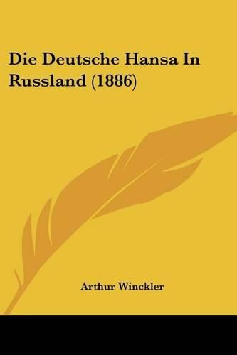 Cover image for Die Deutsche Hansa in Russland (1886)