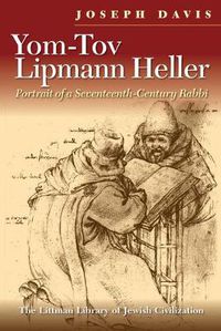 Cover image for Yom-Tov Lipmann Heller: Portrait of a Seventeenth-Century Rabbi