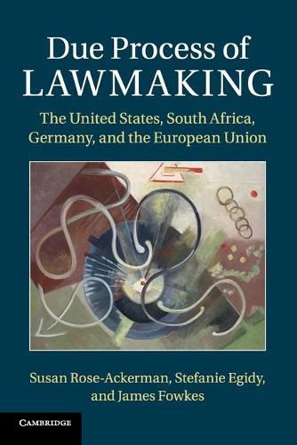 Cover image for Due Process of Lawmaking: The United States, South Africa, Germany, and the European Union