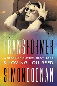 Cover image for Transformer: A Story of Glitter, Glam Rock, and Loving Lou Reed