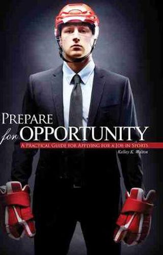Cover image for Prepare for Opportunity: A Practical Guide for Applying for a Job in Sports