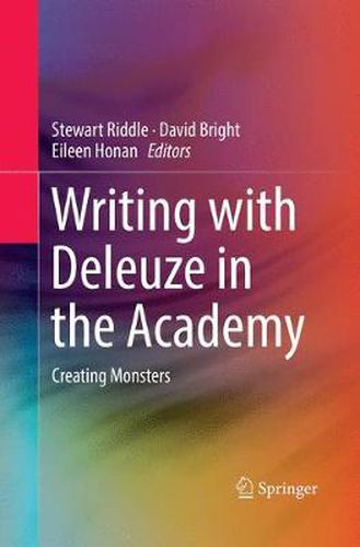 Cover image for Writing with Deleuze in the Academy: Creating Monsters