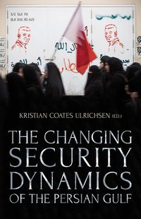 Cover image for The Changing Security Dynamics of the Persian Gulf