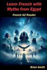 Cover image for Learn French with Myths from Egypt