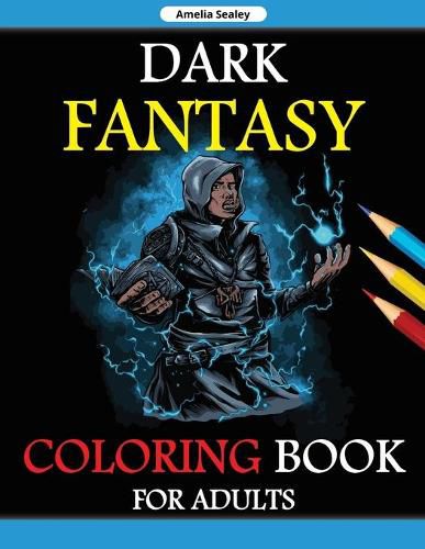 Cover image for Dark Fantasy Coloring Book for Adults: Grayscale Edition, Gothic Dark Fantasy Coloring Book, Dark Fantasy Creatures for Relaxation and Stress Relief