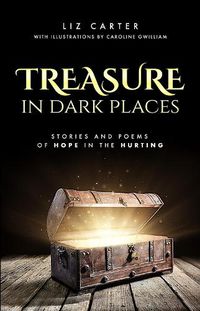 Cover image for Treasure in Dark Places: Stories and poems of hope in the hurting