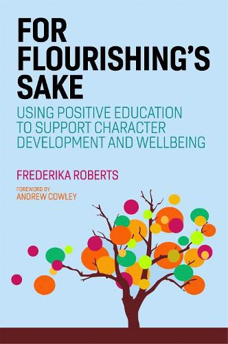 Cover image for For Flourishing's Sake: Using Positive Education to Support Character Development and Well-Being