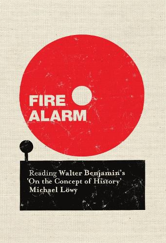 Cover image for Fire Alarm: Reading Walter Benjamin's  On the Concept of History