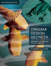 Cover image for Origami Design Secrets: Mathematical Methods for an Ancient Art, Second Edition