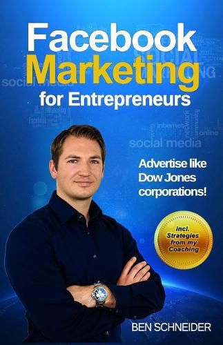 Facebook Marketing for Entrepreneurs: Advertise Like Dow Jones Corporations!