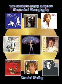 Cover image for The Complete Barry Manilow Illustrated Discography (hardback)