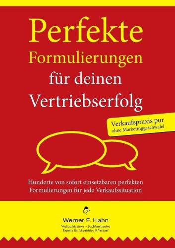 Perfekte Formulierungen fur deinen Vertriebserfolg: 671 sofort einsetzbare Formulierungen fur jede Verkaufssituation