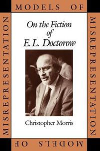 Cover image for Models of Misrepresentation: On the Fiction of E.L. Doctorow