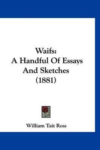 Cover image for Waifs: A Handful of Essays and Sketches (1881)