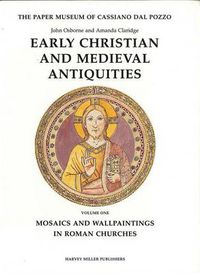 Cover image for Early Christian and Medieval Antiquities: Mosaics and Wallpaintings in Rome