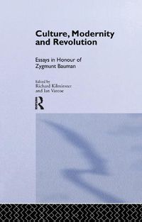 Cover image for Culture, Modernity and Revolution: Essays in Honour of Zygmunt Bauman