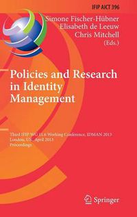 Cover image for Policies and Research in Identity Management: Third IFIP WG 11.6 Working Conference, IDMAN 2013, London, UK, April 8-9, 2013, Proceedings