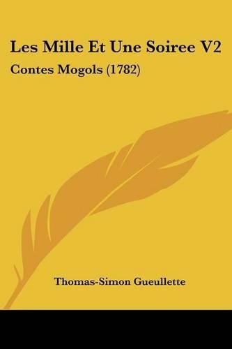 Cover image for Les Mille Et Une Soiree V2: Contes Mogols (1782)